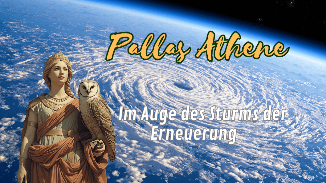 Du betrachtest gerade Pallas Athene ‚Im Auge des Sturms der Erneuerung‘